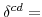  \delta^{cd}=