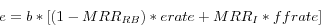 \begin{displaymath} e=b\ast [(1-MRR_{RB} )\ast erate+MRR_I \ast ffrate] \end{displaymath}
