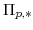  \Pi_{p,\ast}