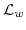  \mathcal{L}_{w}