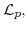  \mathcal{L}_{p},