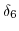 \displaystyle \delta_{6}