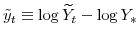  \tilde{y}_{t}\equiv\log\widetilde{Y}_{t}-\log Y_{\ast}