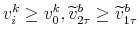 \displaystyle v_{i}^{k}\geq v_{0}^{k},\widetilde{v}_{2\tau}^{b}\geq\widetilde{v}_{1\tau}% ^{b}% 