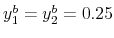  y_{1}^{b}=y_{2}^{b}=0.25