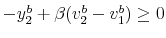  -y_{2}^{b}+\beta(v_{2}% ^{b}-v_{1}^{b})\geq0