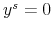  y^{s}=0