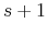  s+1