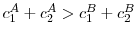  c_1^A + c_2^A > c_1^B + c_2^B