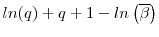 \displaystyle ln(q) + q + 1 - ln \left ( \overline{\beta} \right )
