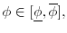 \displaystyle \phi \in [ \underline{\phi },\overline{\phi}],
