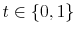  t\in\{0,1\}