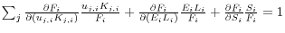 \sum\nolimits_j {\frac{\partial F_i }{\partial (u_{j,i} K_{j,i} )}\frac{u_{j,i} K_{j,i} }{F_i }+\frac{\partial F_i }{\partial (E_i L_i )}\frac{E_i L_i }{F_i }} +\frac{\partial F_i }{\partial S_i }\frac{S_i }{F_i }=1