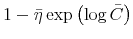\displaystyle 1-\bar{\eta}\exp\left( \log\bar{C}\right)
