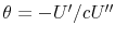$\theta = -U'/cU''$