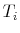 T_i
