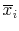 \overline{x}_{i}