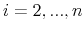 \displaystyle i=2,...,n
