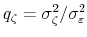  q_{\zeta}=\sigma_{\zeta}^{2}/\sigma_{\varepsilon}% ^{2}