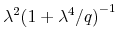  \lambda^{2} {(1+\lambda^{4}/q)}^{-1}