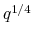  q^{1/4}