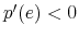 p^{\prime}(e) < 0