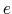 e