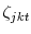  \zeta_{jkt}
