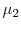  \mu_{2}