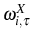  \omega_{i,\tau}^{X}