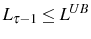  L_{\tau-1}\leq L^{UB}