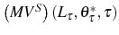  \left( MV^{S}\right) \allowbreak\left( L_{\tau},\theta_{\tau}^{\ast},\tau\right) 