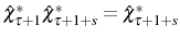  \hat{\chi}_{\tau+1}^{\ast} \hat{\chi}_{\tau+1+s}^{\ast}=\hat{\chi}_{\tau+1+s}^{\ast}