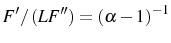  F^{\prime}/\left( LF^{\prime\prime}\right) =\left( \alpha-1\right) ^{-1}