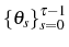 \left\{ \theta _{s}\right\} _{s=0}^{\tau-1}
