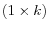  \left(1 \times k \right)