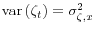  \mathop{\mathrm{var}}\left(\zeta_t\right) = \sigma^2_{\zeta,x}