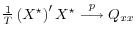  \frac{1}{T} \left(X^{\star}\right)^\prime X^{\star} \stackrel{p}{\longrightarrow} Q_{xx}