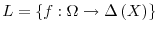 \displaystyle L=\left\{ f:\Omega\rightarrow\Delta\left( X\right) \right\} 