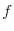 \displaystyle f