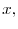  x,