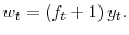  w_{t}=\left( f_{t}+1\right) y_{t}.