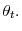  \theta_{t}.