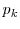  p_k