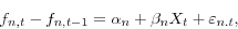 \begin{displaymath} f_{n,t} -f_{n,t-1} =\alpha _n +\beta _n X_t +\varepsilon _{n.t} , \end{displaymath}