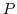 P