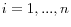  i=1,...,n