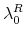 \displaystyle \lambda_0^R