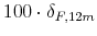  100\cdot\delta_{F,12m}