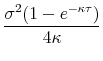 \displaystyle \frac{\sigma^2(1-e^{-\kappa \tau})}{4\kappa}